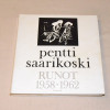 Pentti Saarikoski Runot 1958 - 1962